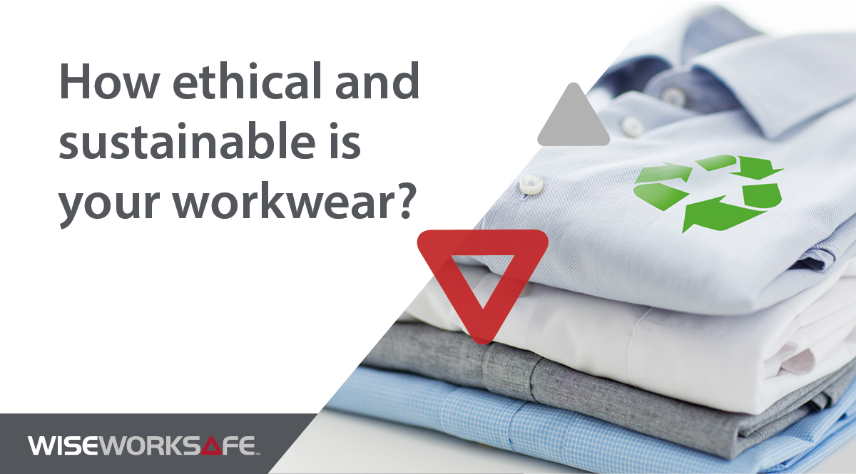 How ethical and sustainable is your workwear? 