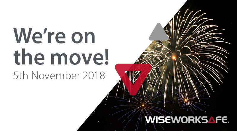 WISE Worksafe is moving 5th November 2018