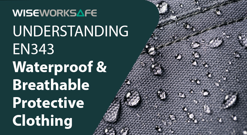 Understanding EN343 - Waterproof & Breathable Protective Clothing