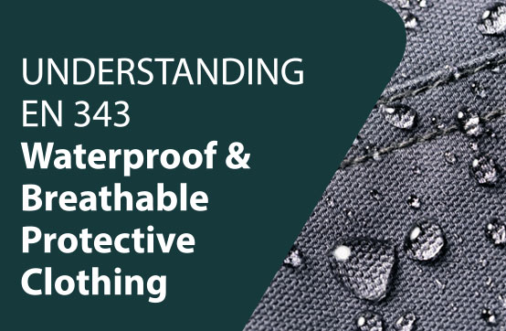 Understanding EN343 Waterproof & Breathable Protective Clothing
